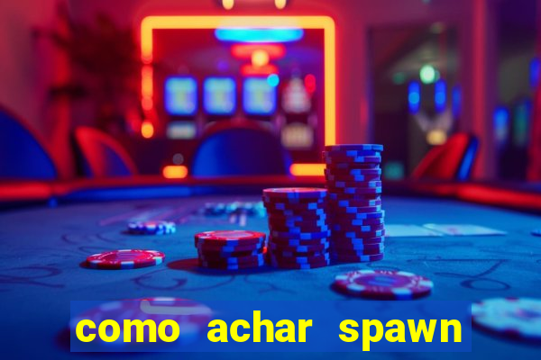 como achar spawn de blaze